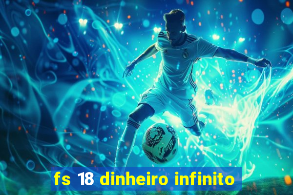 fs 18 dinheiro infinito